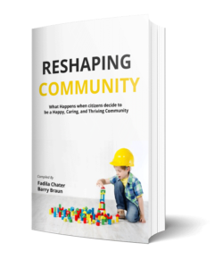 Cover of "Reshaping Community: What happens when citizens decide to be a Happy, Caring and Thriving Community" book